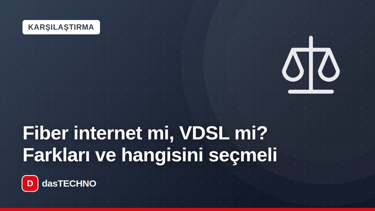 Kapak görseli: Fiber internet mi, VDSL mi? Farkları ve hangisini seçmeli