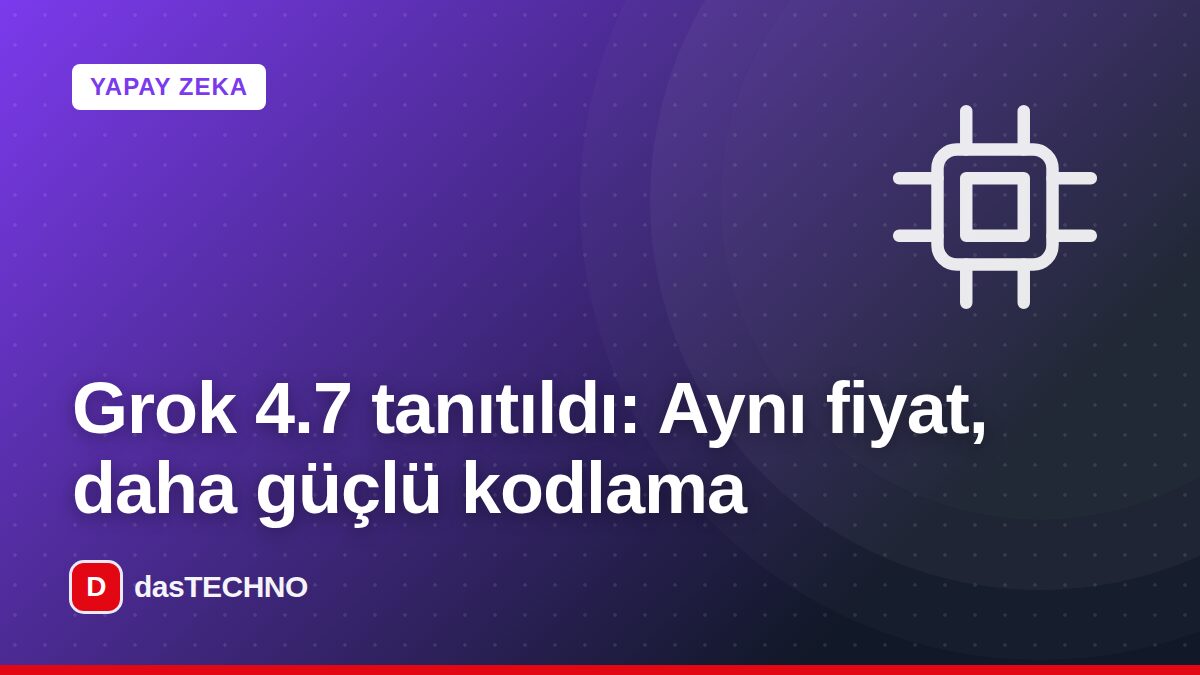 Kapak görseli: Grok 4.7 tanıtıldı: Aynı fiyat, daha güçlü kodlama