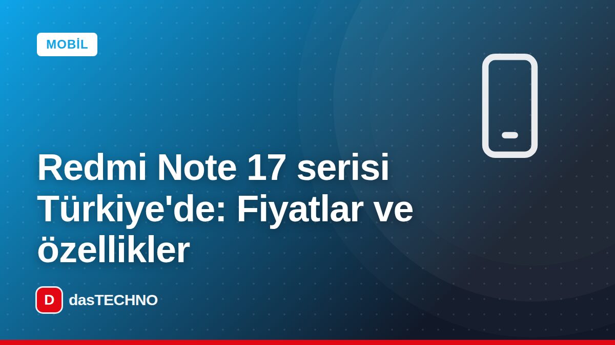 Kapak görseli: Redmi Note 17 serisi Türkiye'de: Fiyatlar ve özellikler