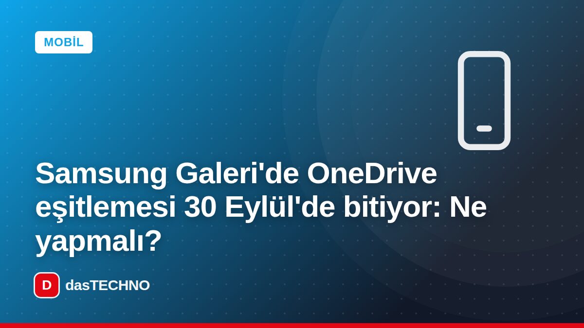 Kapak görseli: Samsung Galeri'de OneDrive eşitlemesi 30 Eylül'de bitiyor: Ne yapmalı?
