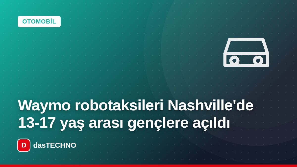 Kapak görseli: Waymo robotaksileri Nashville'de 13-17 yaş arası gençlere açıldı