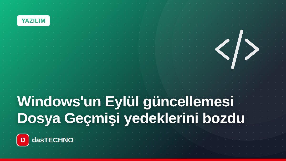 Kapak görseli: Windows'un Eylül güncellemesi Dosya Geçmişi yedeklerini bozdu