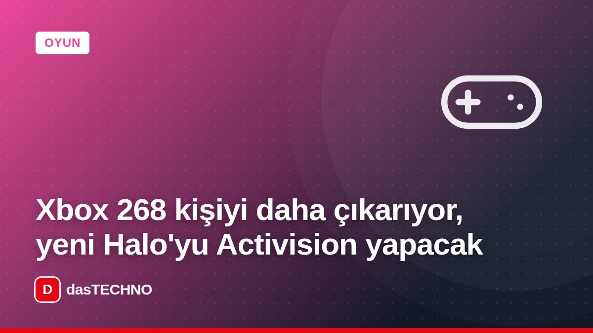 Kapak görseli: Xbox 268 kişiyi daha çıkarıyor, yeni Halo'yu Activision yapacak