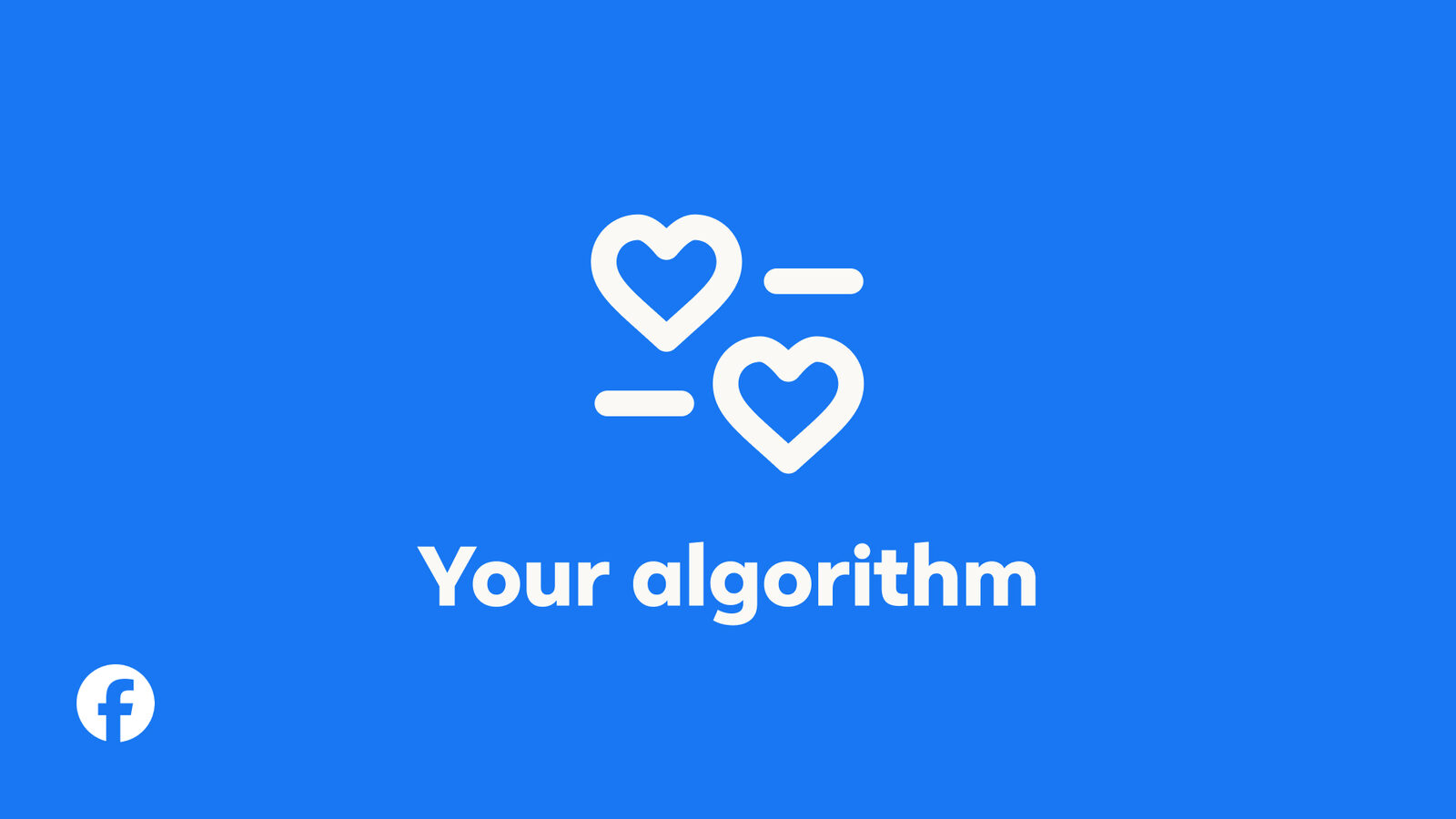 Mavi zemin üzerinde iki kalp simgesi ve "Your algorithm" yazısı, sol altta Facebook logosu