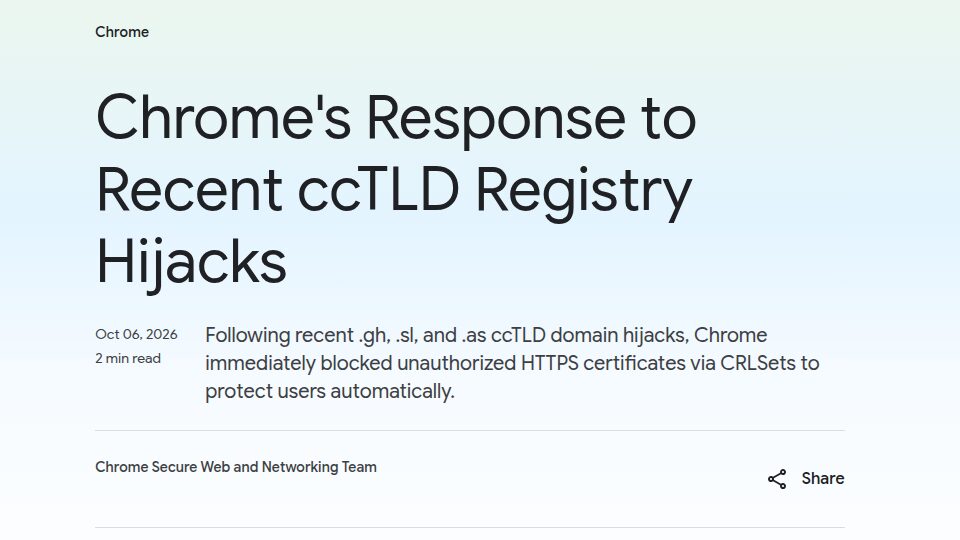 Ausschnitt aus dem Google-Blogbeitrag „Chrome's Response to Recent ccTLD Registry Hijacks“ vom 6. Oktober 2026